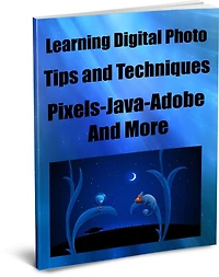 Learning Digital Photo Tips and Techniques-Pixels-Java-Adobe And More