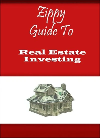 Zippy Guide To Real Estate Investing