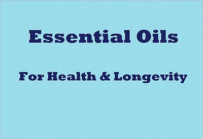 Essential Oils For Health & Longevity
