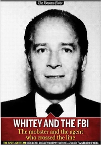Whitey and the FBI: The mobster and the agent who crossed the line
