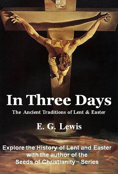 In Three Days - The History & Traditions of Lent and Easter