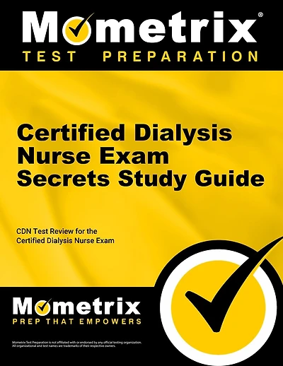 Certified Dialysis Nurse Exam Secrets Study Guide: CDN Test Review for the Certified Dialysis Nurse Exam