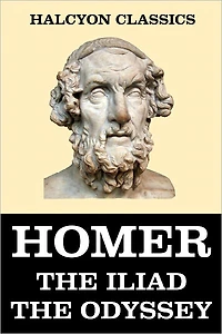 The Iliad and the Odyssey of Homer