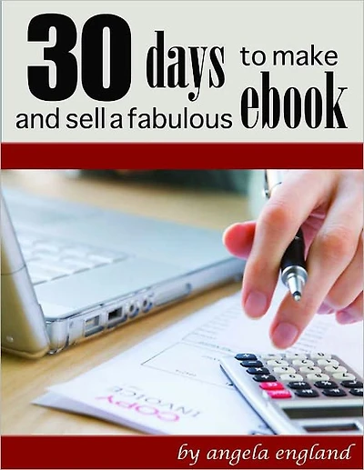 30 Days to Make and Sell a Fabulous Ebook