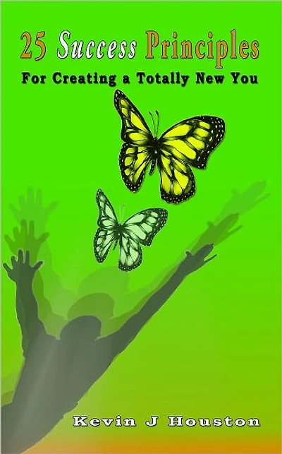 25 Success Principles: For Creating a Totally New You
