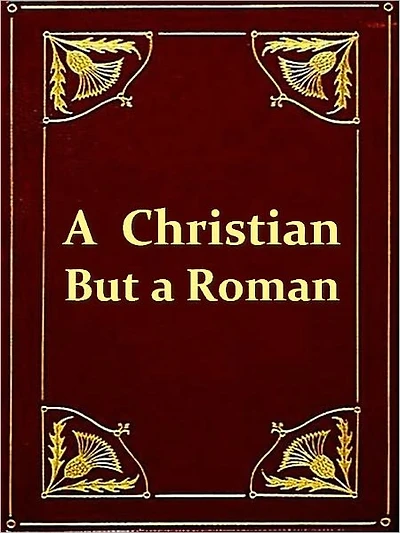 A Christian But A Roman