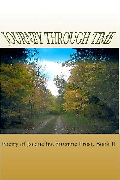 Journey Through Time: Poetry of Jacqueline Suzanne Prost, Book II