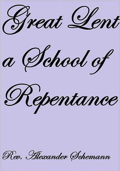 GREAT LENT A SCHOOL OF REPENTANCE