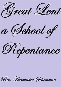 GREAT LENT A SCHOOL OF REPENTANCE