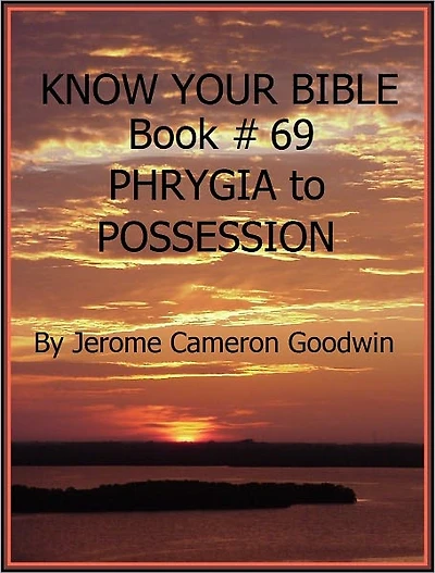 PHRYGIA to POSSESSION - Book 69 - Know Your Bible