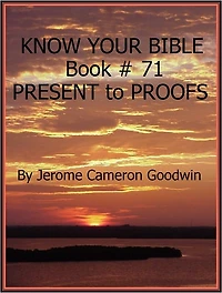 PRESENT to PROOFS - Book 71 - Know Your Bible