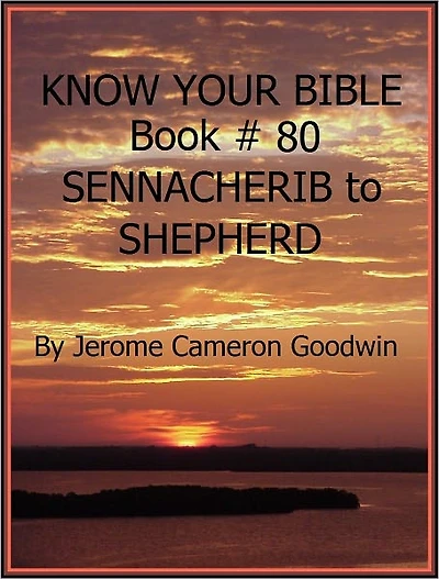 SENNACHERIB to SHEPHERD - Book 80 - Know Your Bible