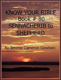SENNACHERIB to SHEPHERD - Book 80 - Know Your Bible