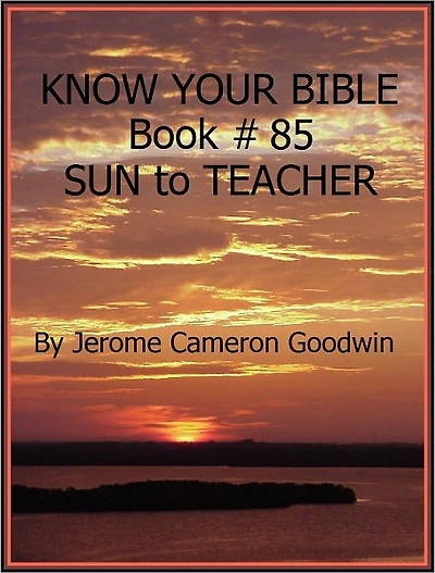 SUN to TEACHER - Book 85 - Know Your Bible