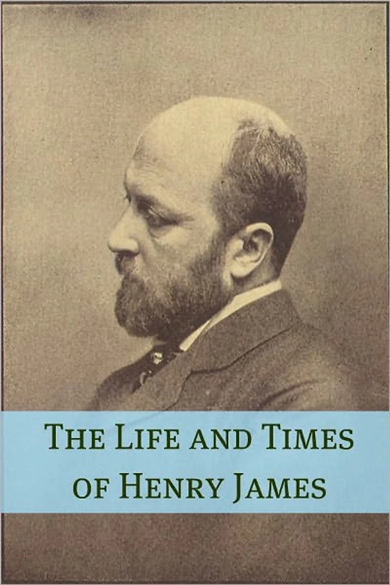 The Life and Times of Henry James