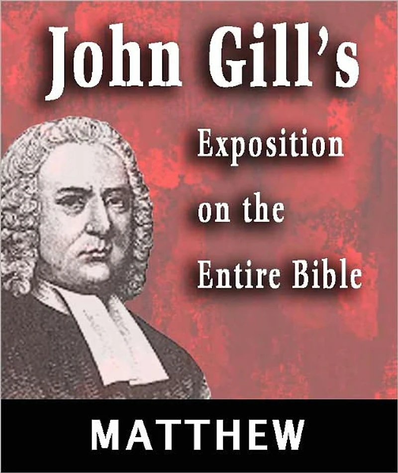 John Gill's Exposition on the Entire Bible-Book of Matthew