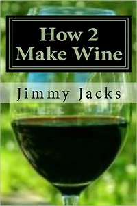 How 2 Make Wine