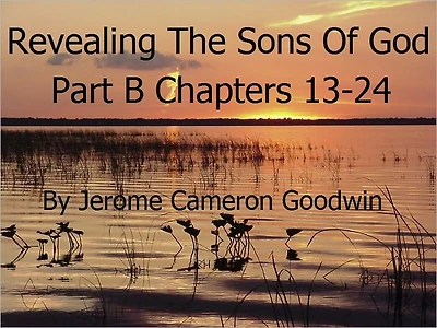 Revealing The Sons Of God Part B Chapters 13-24