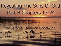 Revealing The Sons Of God Part B Chapters 13-24