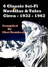 6 Classic Sci-Fi Novellas and Tales Circa 1932 to 1962