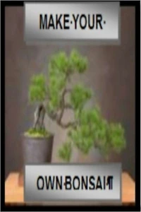 Make Your Own Bonsai