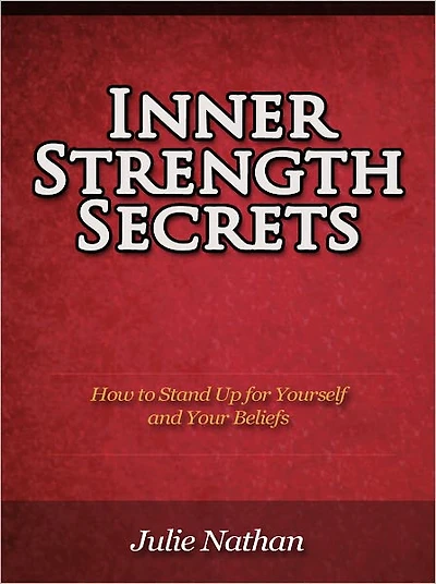 Inner Strength Secrets - How to Stand Up for Yourself and Your Beliefs