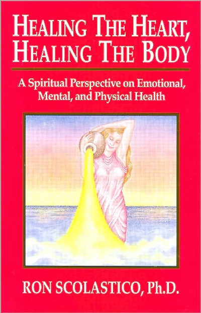 Healing The Heart, Healing The Body: A Spiritual Perspective on Emotional, Mental, and Physical Health
