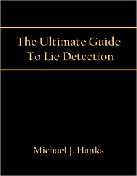 The Ultimate Guide To Lie Detection