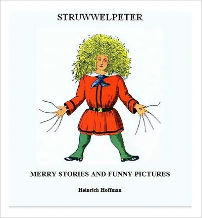 Struwwelpeter: Merry Stories & Funny Pictures [Illustrated]