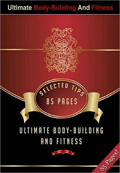 Ultimate Body-Building And Fitness - Self Improvement Weight Control ebook