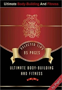 Ultimate Body-Building And Fitness - Self Improvement Weight Control ebook