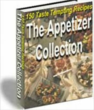 A Burst of Flavor - 150 authentic & Savory Recipes - The Appetizer Collection