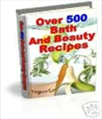 504 Relaxing Bath & Beauty Recipes