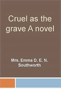Cruel As The Grave A Novel w/ Direct link technology (A Romantic Story)