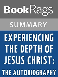 Experiencing the Depth of Jesus Christ: The Autobiography by Jeanne Marie Bouvier de la Motte Guyon l Summary & Study Guide