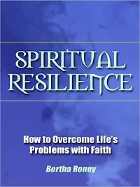 Spiritual Resilience - How to Overcome Life’s Problems with Faith