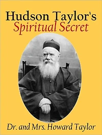 Hudson Taylor's Spiritual Secret