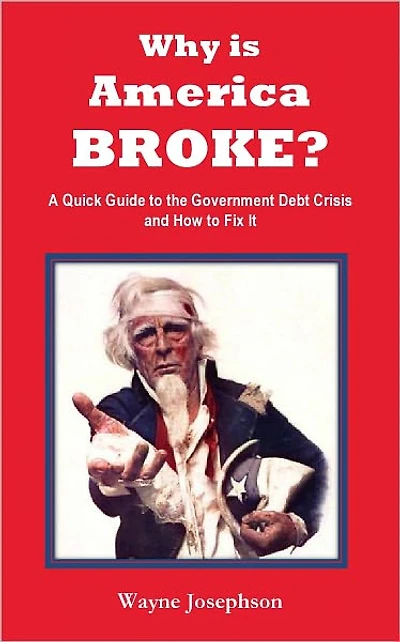 Why is America BROKE? A Quick Guide to the Government's Debt Crisis and How to Fix It [Booklet]