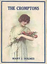 The Cromptons: A Romance Classic By Mary J. Holmes!