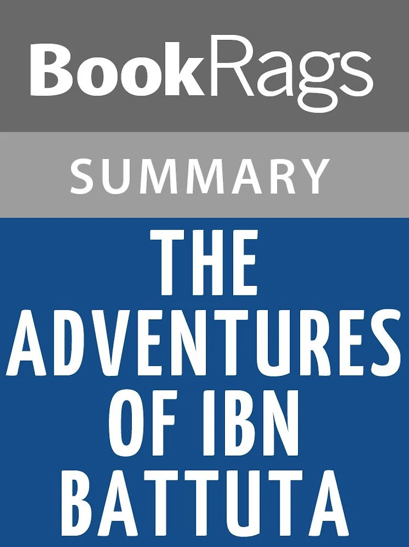 The Adventures of Ibn Battuta by Ross E. Dunn Summary & Study Guide