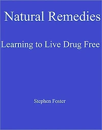 Natural Remedies: Learning to Live Drug Free!