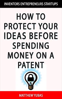 Protect Your Ideas Before Spending Money on a Patent