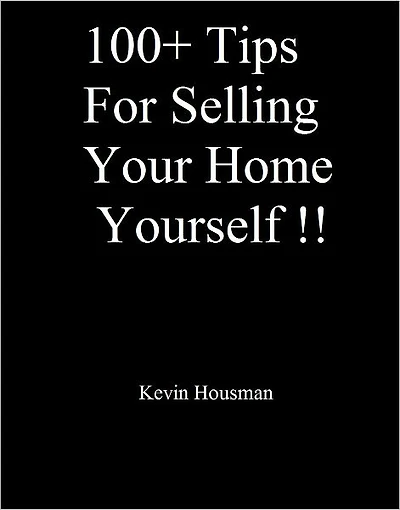 100+ Tips for Selling Your Home Yourself!