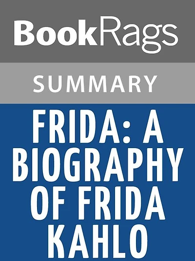 Frida: A Biography of Frida Kahlo by Hayden Herrera l Summary & Study Guide