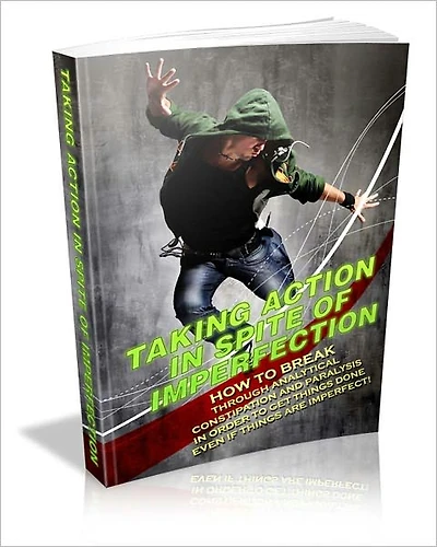 Taking Action In Spite Of Imperfection! AAA+++