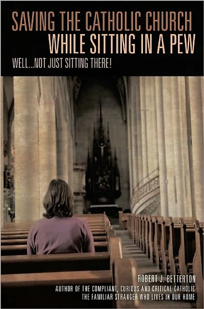 Saving The Catholic Church While Sitting In A Pew