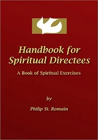Handbook for Spiritual Directees: A Book of Spiritual Exercises