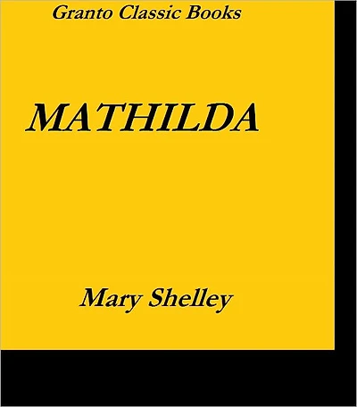 Mathilda by Mary Shelley(with Footnotes)