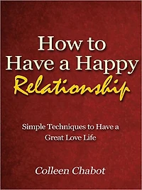 How to Have a Happy Relationship - Simple Techniques to Have a Great Love Life