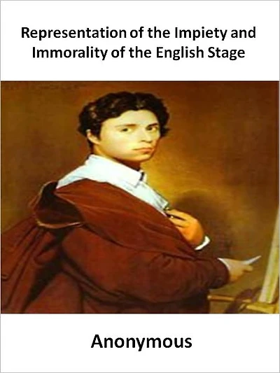 Representation of the Impiety and Immorality of the English Stage w/ Direct link technology (A Classic Drama)